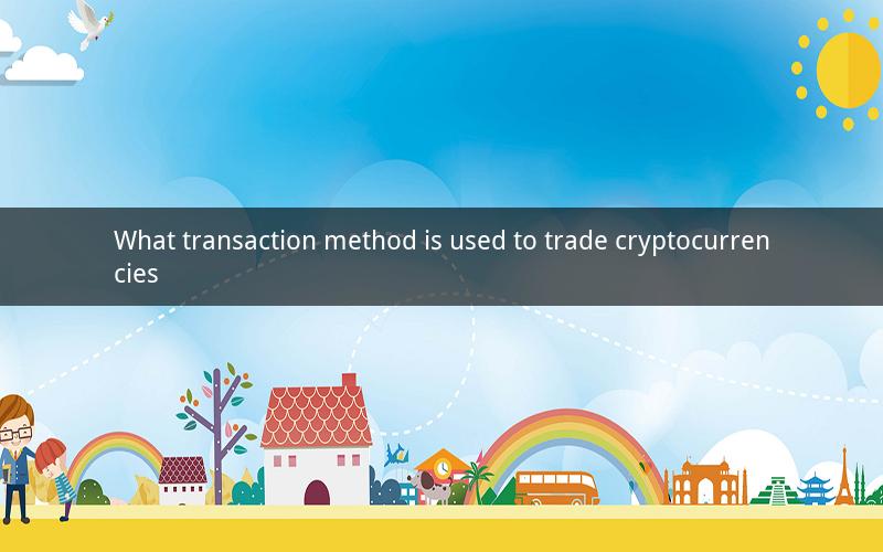 What transaction method is used to trade cryptocurrencies