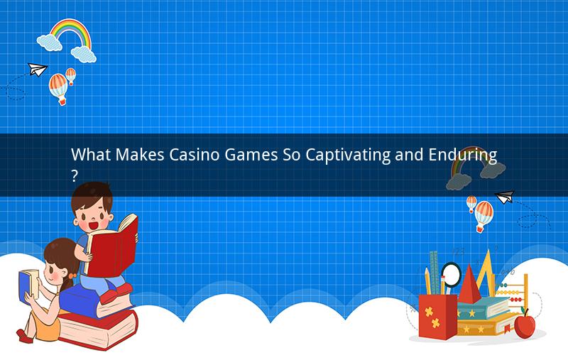 What Makes Casino Games So Captivating and Enduring?