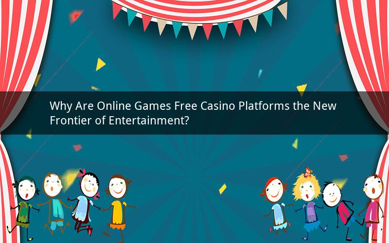Why Are Online Games Free Casino Platforms the New Frontier of Entertainment?