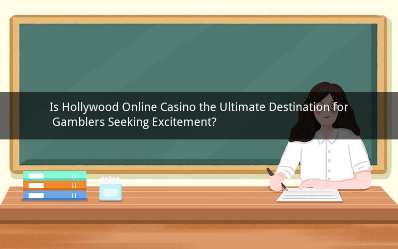 Is Hollywood Online Casino the Ultimate Destination for Gamblers Seeking Excitement?