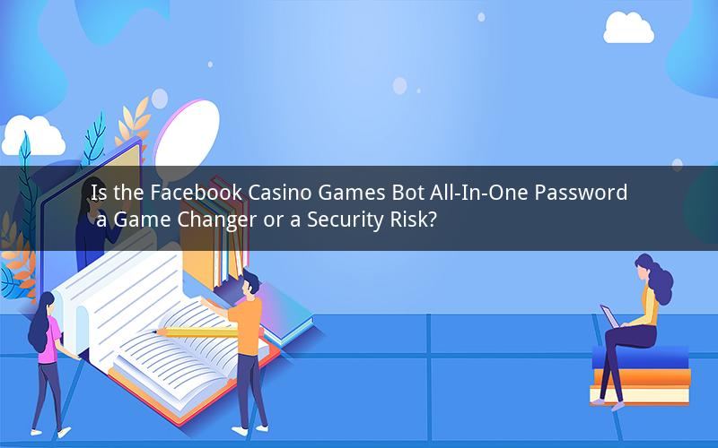 Is the Facebook Casino Games Bot All-In-One Password a Game Changer or a Security Risk?