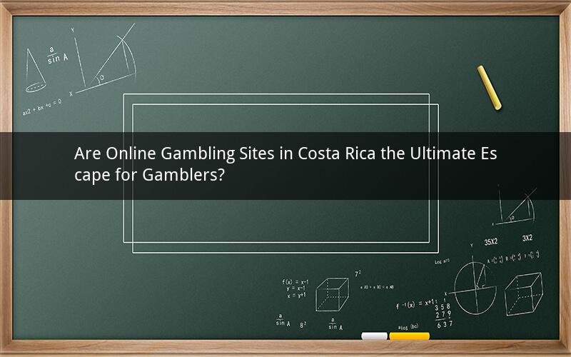 Are Online Gambling Sites in Costa Rica the Ultimate Escape for Gamblers?