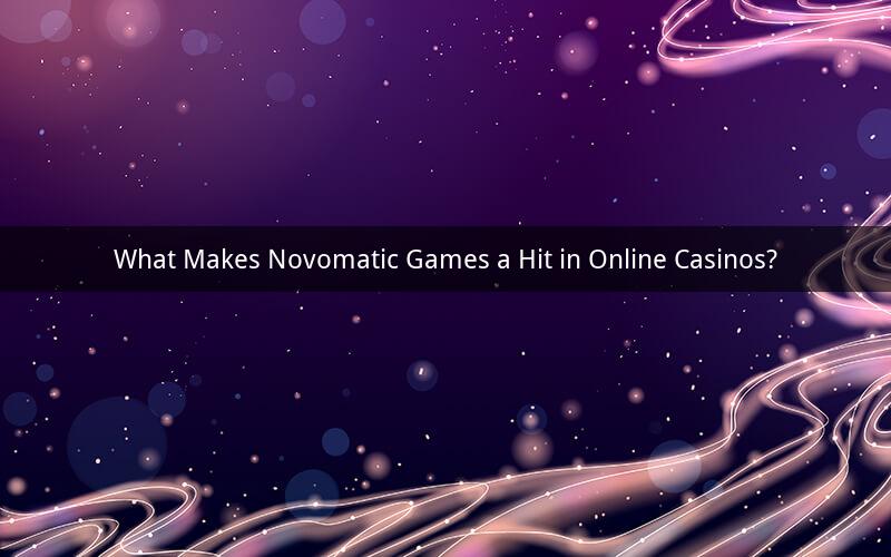 What Makes Novomatic Games a Hit in Online Casinos?