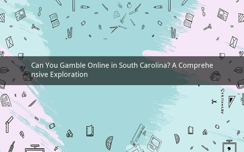 Can You Gamble Online in South Carolina? A Comprehensive Exploration