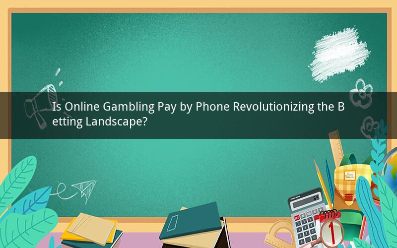 Is Online Gambling Pay by Phone Revolutionizing the Betting Landscape?