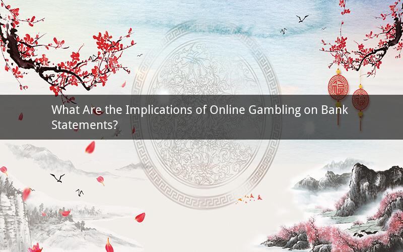 What Are the Implications of Online Gambling on Bank Statements?