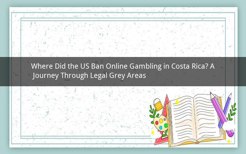 Where Did the US Ban Online Gambling in Costa Rica? A Journey Through Legal Grey Areas