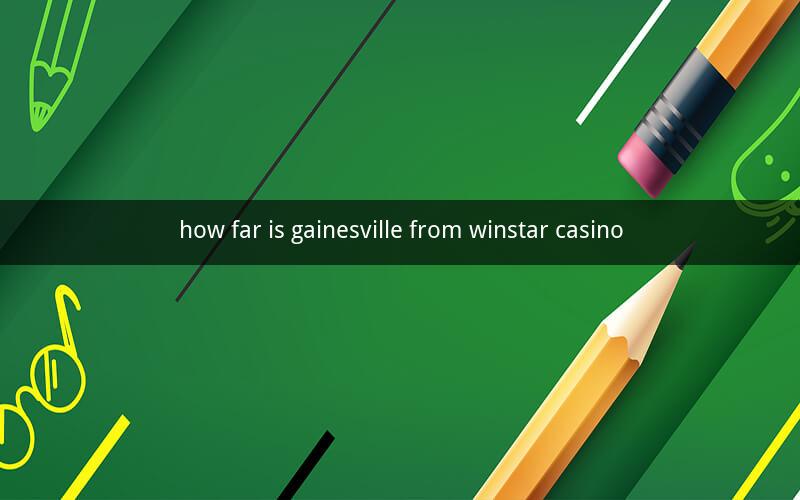 how far is gainesville from winstar casino