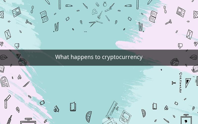 What happens to cryptocurrency