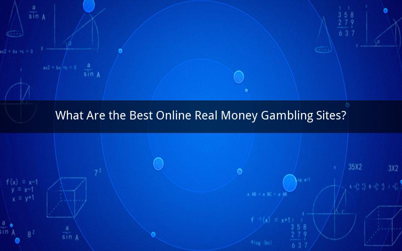 What Are the Best Online Real Money Gambling Sites?