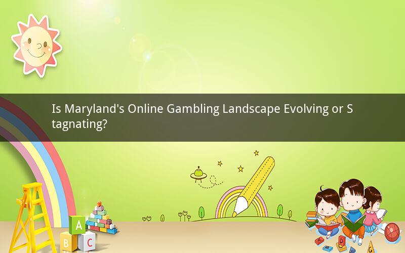 Is Maryland's Online Gambling Landscape Evolving or Stagnating?
