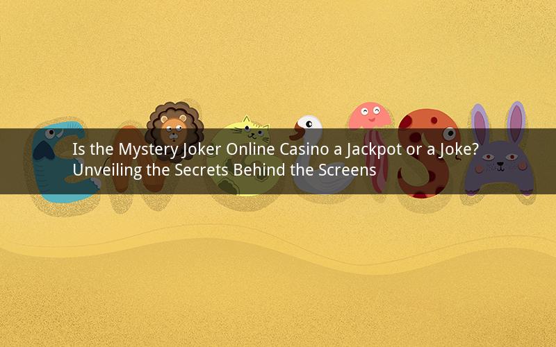 Is the Mystery Joker Online Casino a Jackpot or a Joke? Unveiling the Secrets Behind the Screens
