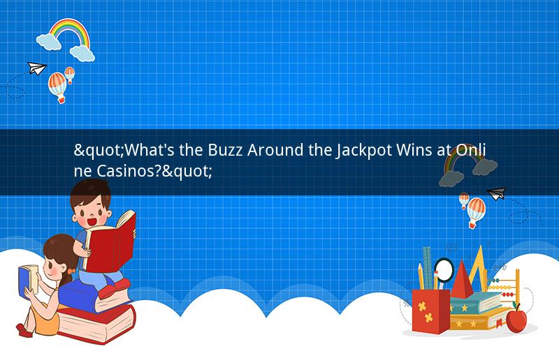 "What's the Buzz Around the Jackpot Wins at Online Casinos?"