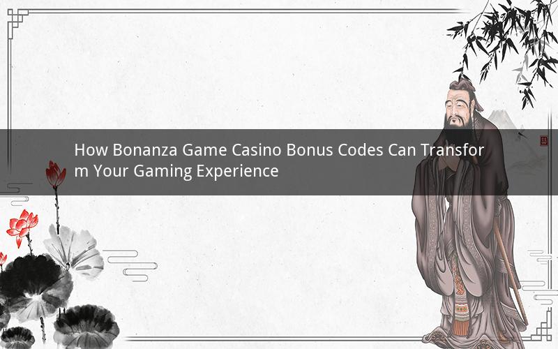 How Bonanza Game Casino Bonus Codes Can Transform Your Gaming Experience