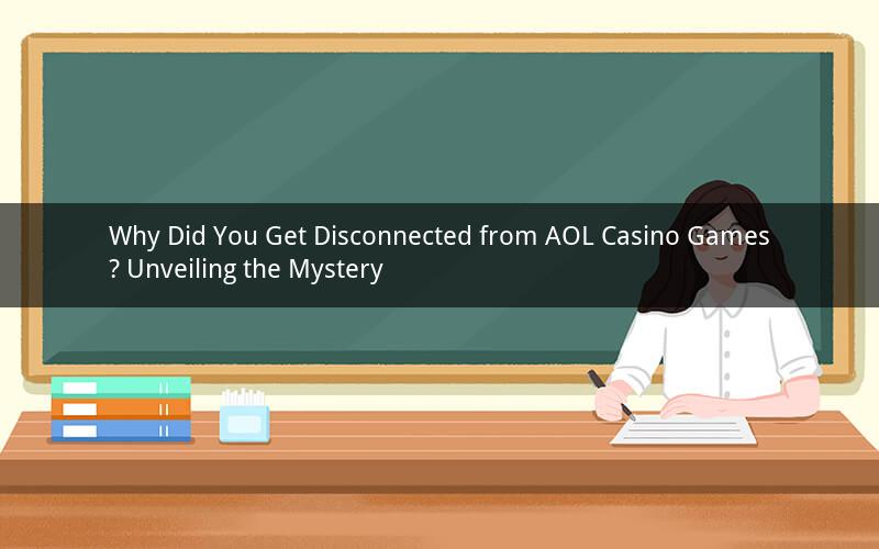 Why Did You Get Disconnected from AOL Casino Games? Unveiling the Mystery