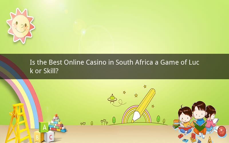 Is the Best Online Casino in South Africa a Game of Luck or Skill?