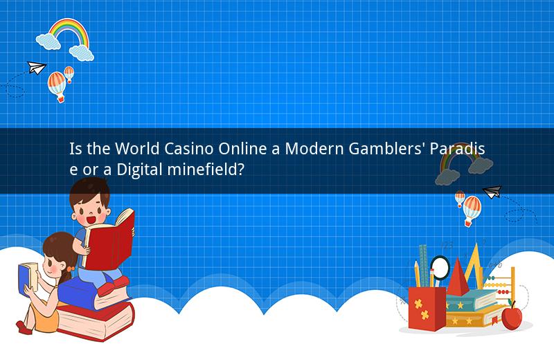 Is the World Casino Online a Modern Gamblers' Paradise or a Digital minefield?