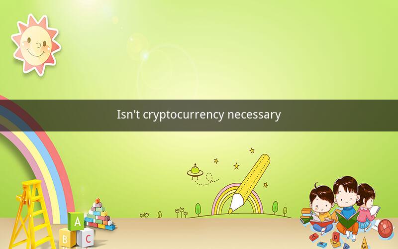 Isn't cryptocurrency necessary