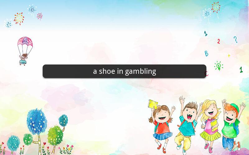 a shoe in gambling