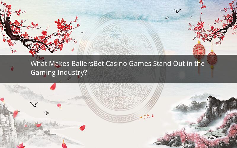 What Makes BallersBet Casino Games Stand Out in the Gaming Industry?