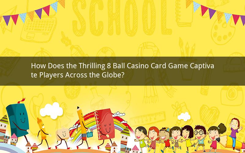 How Does the Thrilling 8 Ball Casino Card Game Captivate Players Across the Globe?