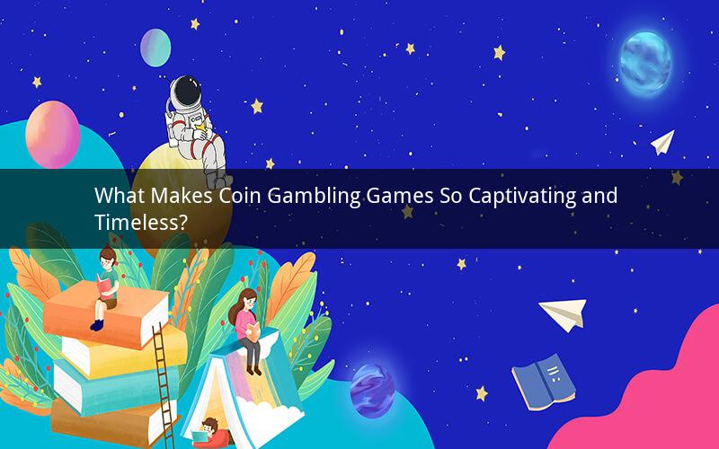 What Makes Coin Gambling Games So Captivating and Timeless?
